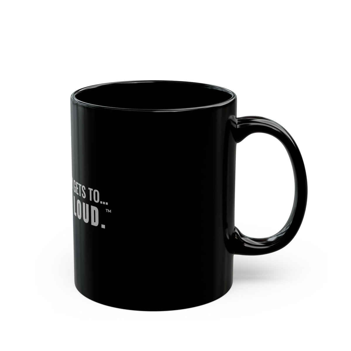 Not Everybody Gets To… Gray Out Loud Mug