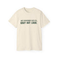 Not Everybody Gets To… Gray Out Loud Tee