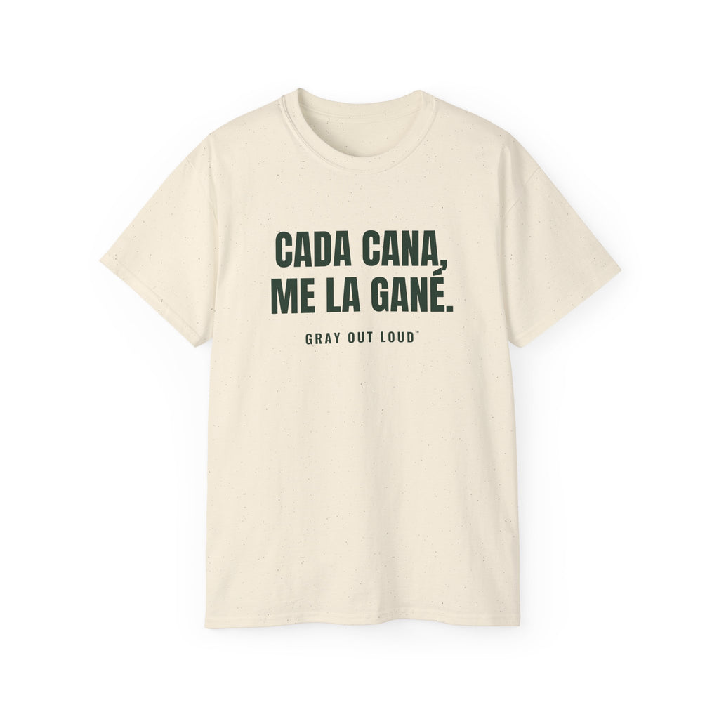 Cada Cana, Me La Gané Tee — Gray Out Loud (Spanish)