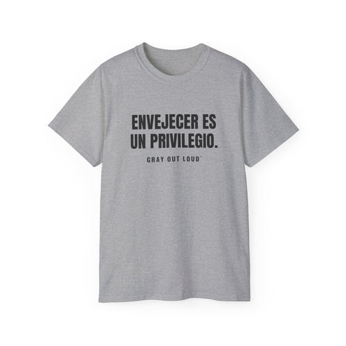 Envejecer Es un Privilegio Tee — Gray Out Loud (Spanish)