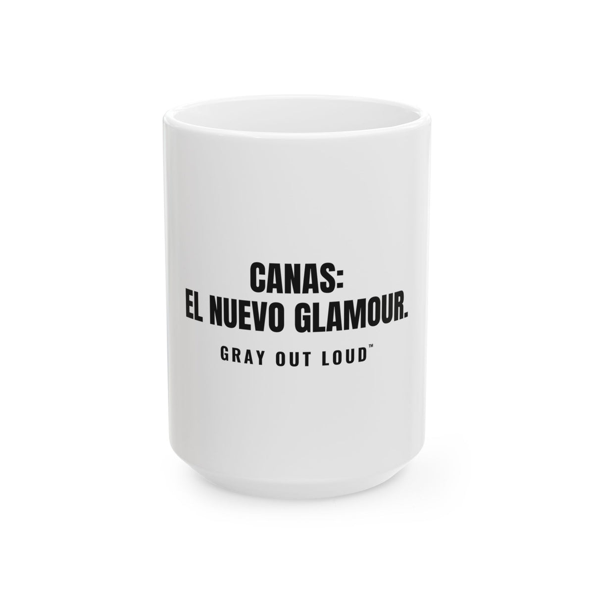 Canas: El Nuevo Glamour White Mug — Gray Out Loud (Spanish)