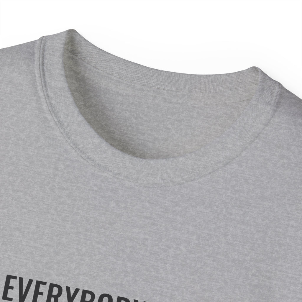 Not Everybody Gets To… Gray Out Loud Tee