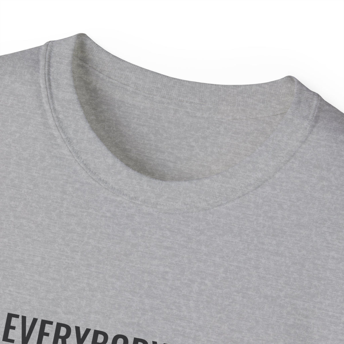 Not Everybody Gets To… Gray Out Loud Tee