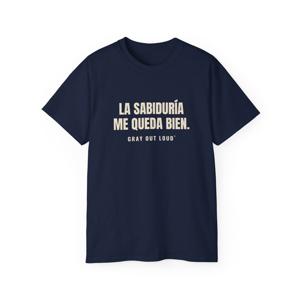 La Sabiduría Me Queda Bien Tee — Gray Out Loud (Spanish)