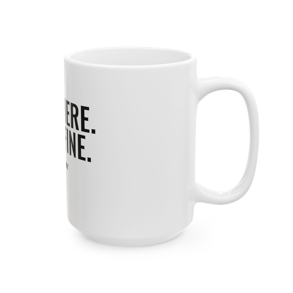 Still Here. Still Fine. White Mug — Gray Out Loud