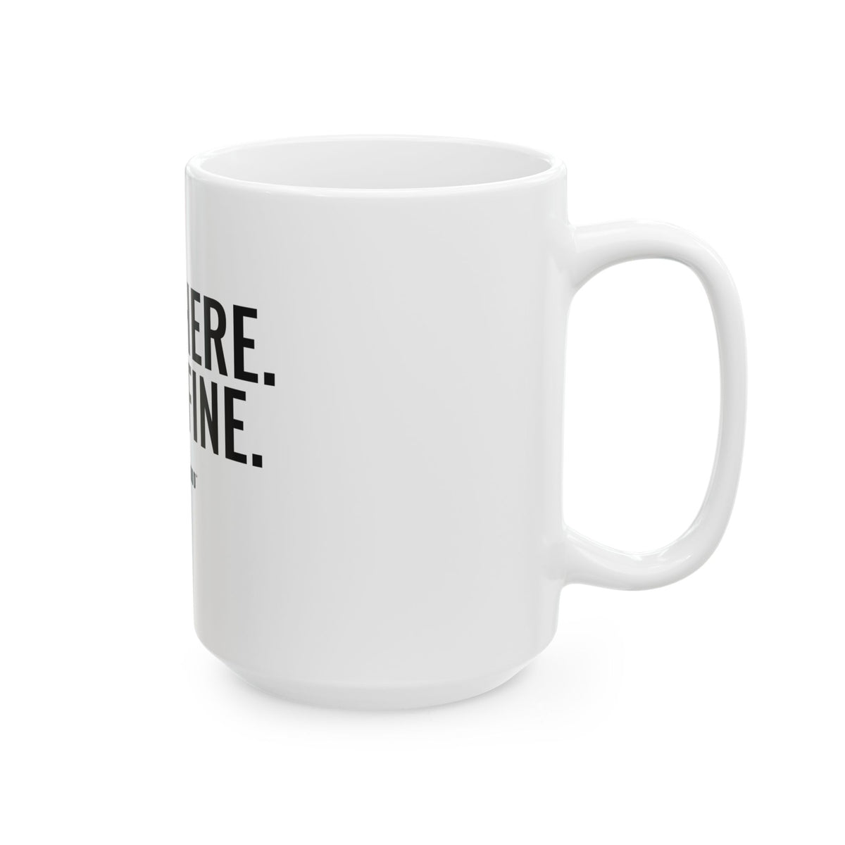 Still Here. Still Fine. White Mug — Gray Out Loud