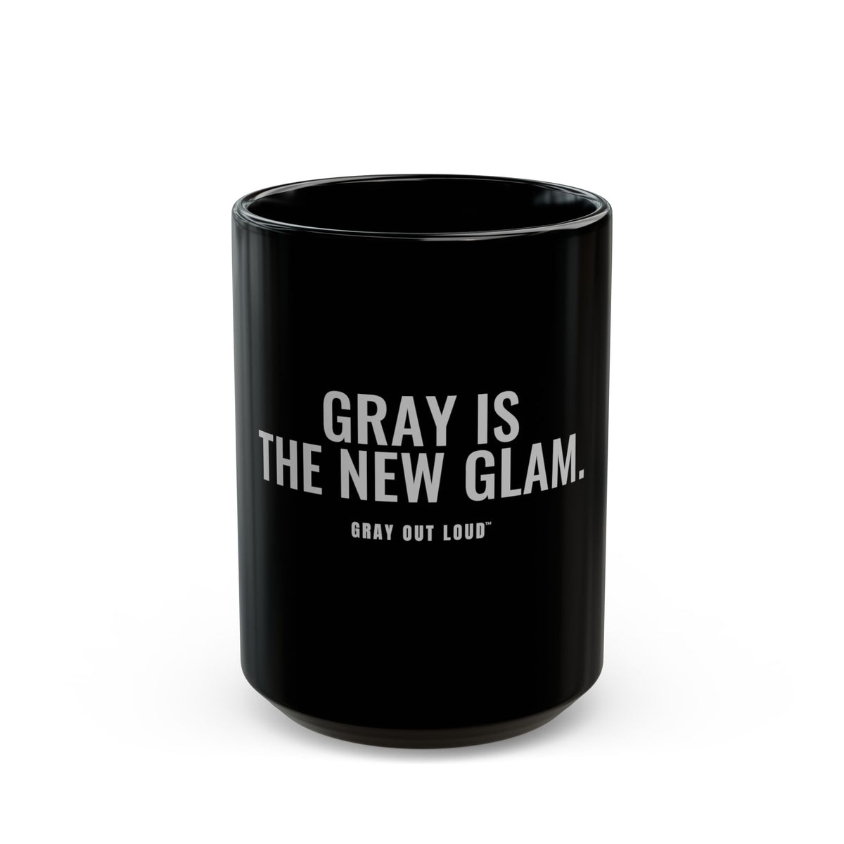 Gray Is the New Glam Black Mug — Gray Out Loud