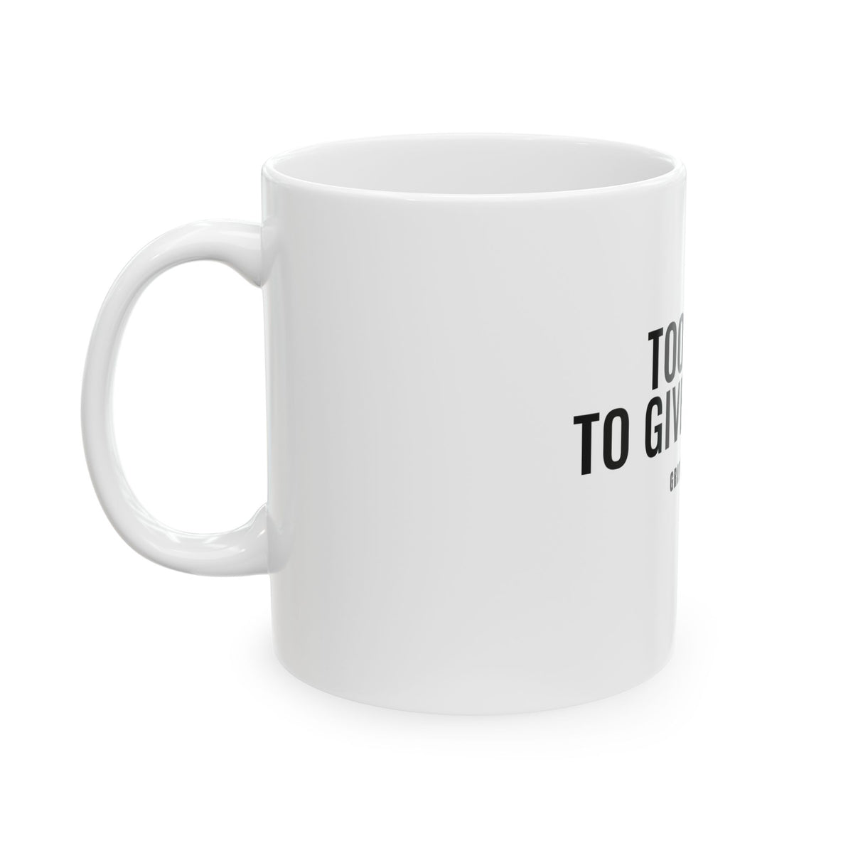 Too Gray to Give a Damn White Mug — Gray Out Loud