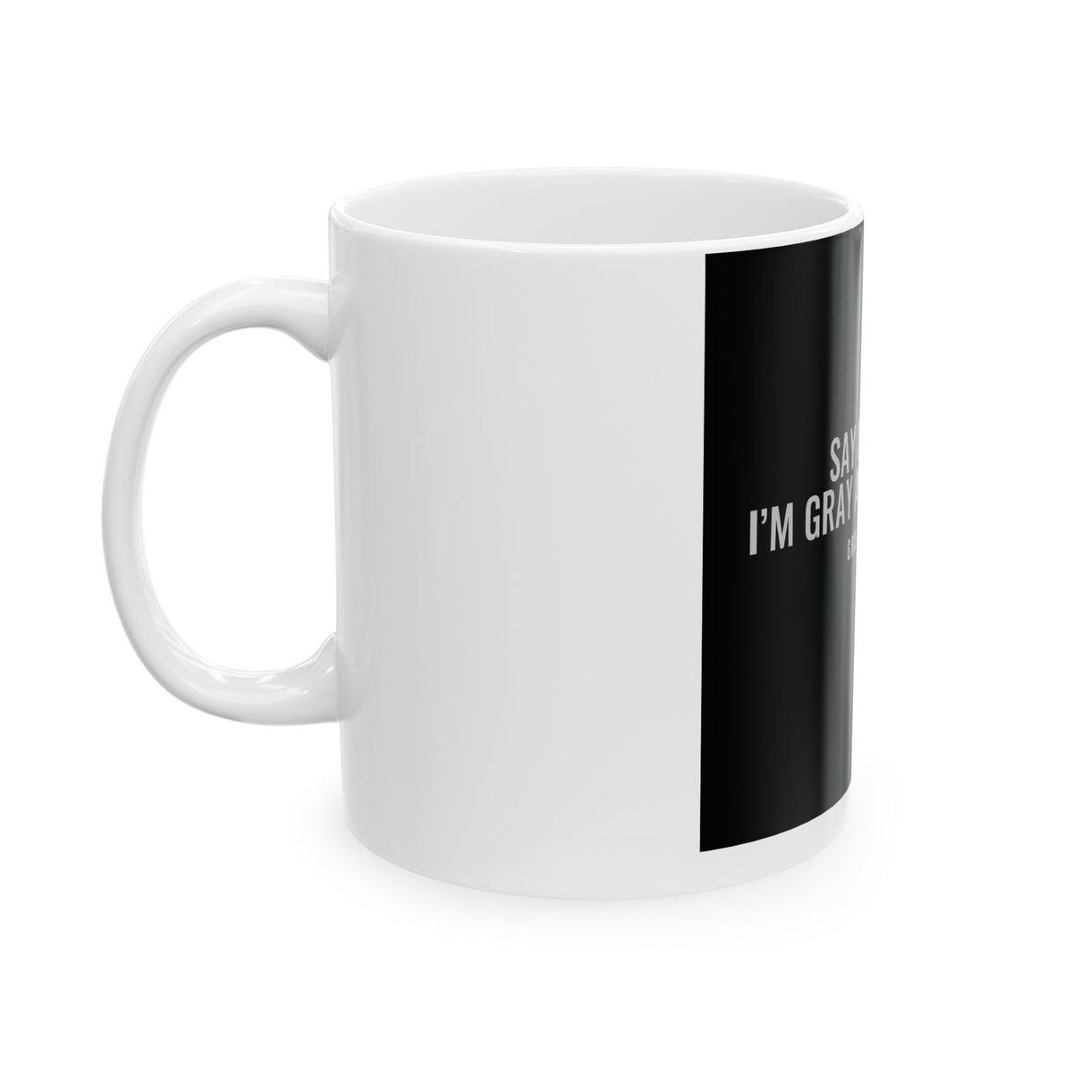 Say It Loud — 11oz Mug