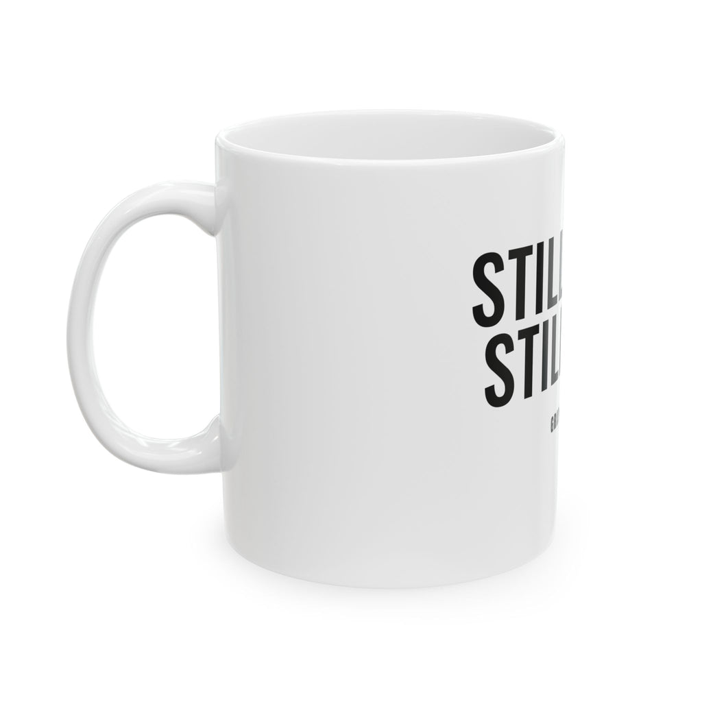 Still Here. Still Fine. White Mug — Gray Out Loud