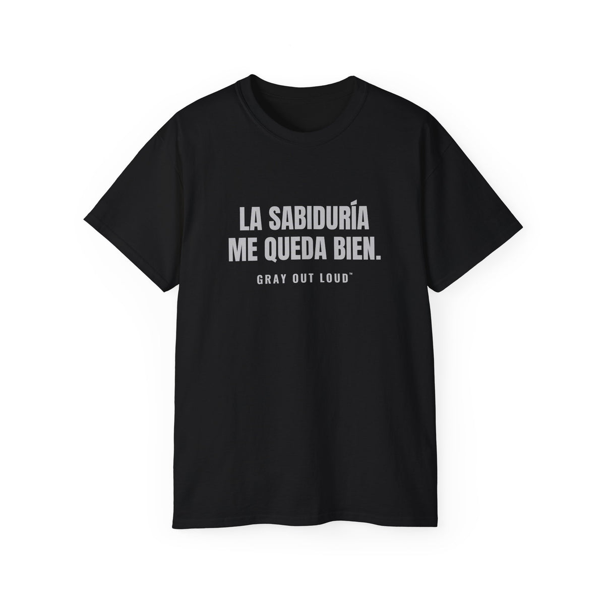 La Sabiduría Me Queda Bien Tee — Gray Out Loud (Spanish)