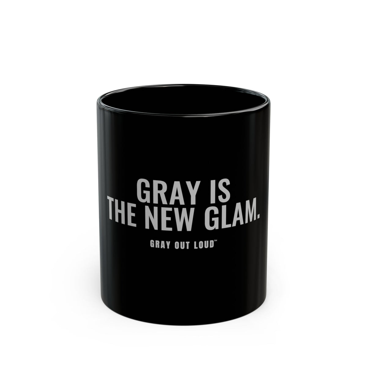 Gray Is the New Glam Black Mug — Gray Out Loud